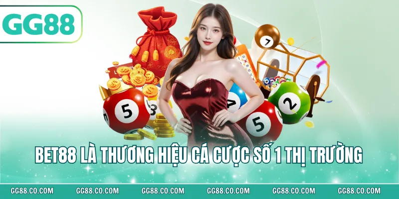 Bet88 là thương hiệu cá cược số 1 thị trường