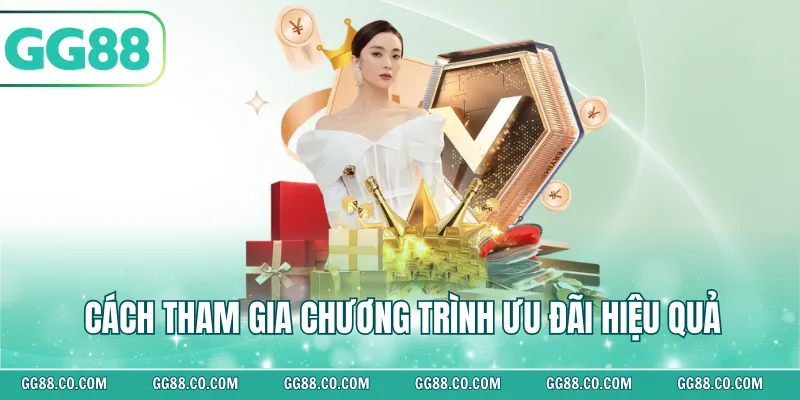 Cách tham gia chương trình ưu đãi hiệu quả