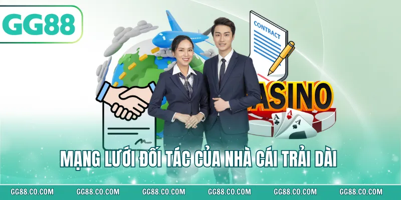 Mạng lưới đối tác của nhà cái trải dài 