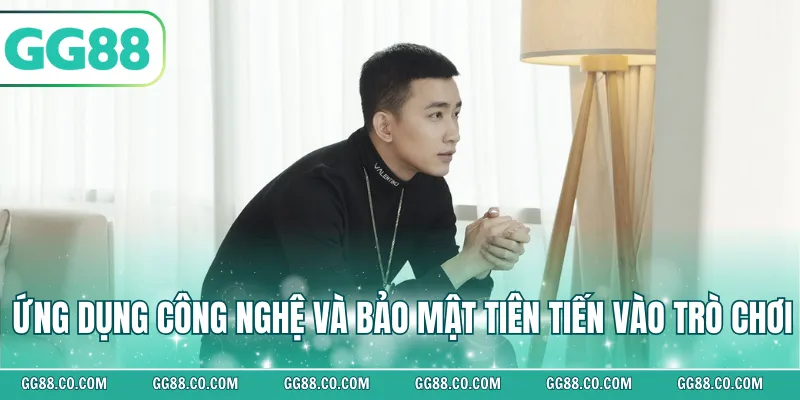 Ứng dụng công nghệ và bảo mật tiên tiến vào trò chơi