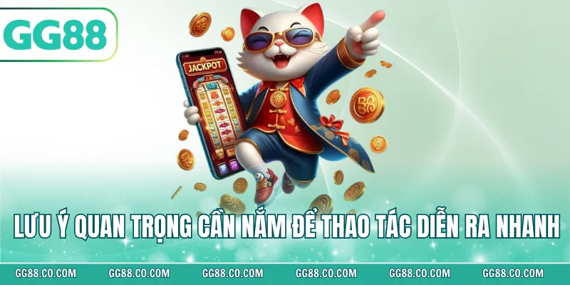 Lưu ý quan trọng cần nắm để thao tác diễn ra nhanh